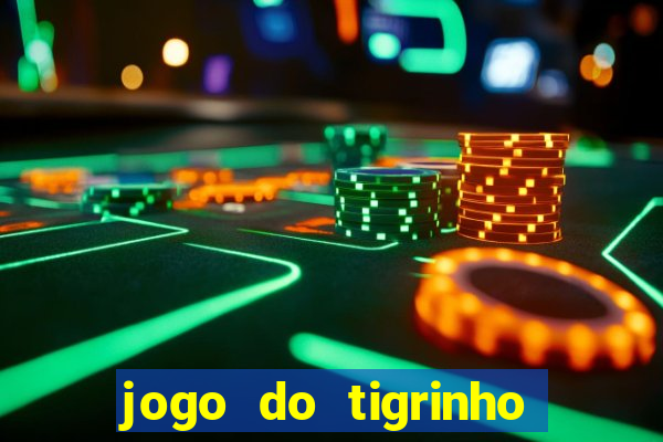 jogo do tigrinho oficial como jogar